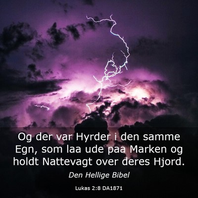 Picture 03 - Lukas 2:8 DA1871 - Og der var Hyrder i den samme Egn, som laa ude - Bible Verse Picture