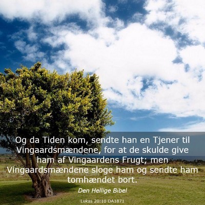 Picture 03 - Lukas 20:10 DA1871 - Og da Tiden kom, sendte han en Tjener til - Bible Verse Picture