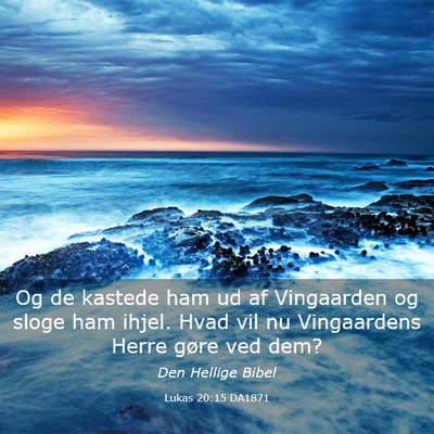 Picture 03 - Lukas 20:15 DA1871 - Og de kastede ham ud af Vingaarden og sloge ham - Bible Verse Picture