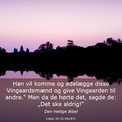 Picture 03 - Lukas 20:16 DA1871 - Han vil komme og ødelægge disse Vingaardsmænd - Bible Verse Picture