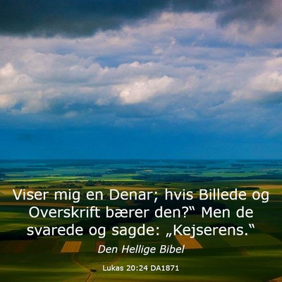 Picture 03 - Lukas 20:24 DA1871 - Viser mig en Denar; hvis Billede og Overskrift - Bible Verse Picture