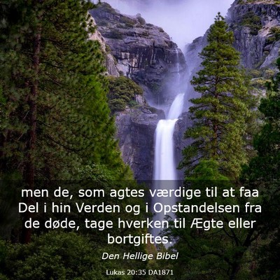 Picture 03 - Lukas 20:35 DA1871 - men de, som agtes værdige til at faa Del i hin - Bible Verse Picture