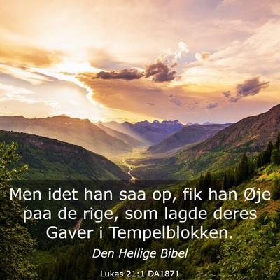 Picture 03 - Lukas 21:1 DA1871 - Men idet han saa op, fik han Øje paa de rige, - Bible Verse Picture