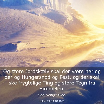 Picture 03 - Lukas 21:11 DA1871 - Og store Jordskælv skal der være her og der og - Bible Verse Picture