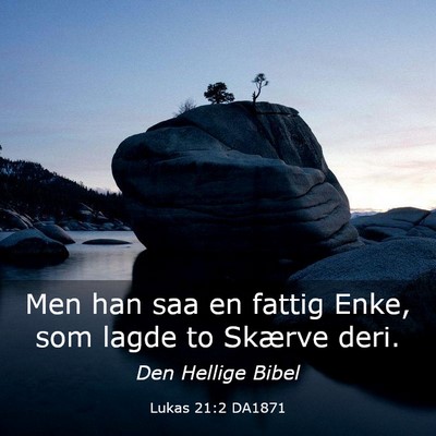 Picture 03 - Lukas 21:2 DA1871 - Men han saa en fattig Enke, som lagde to Skærve - Bible Verse Picture