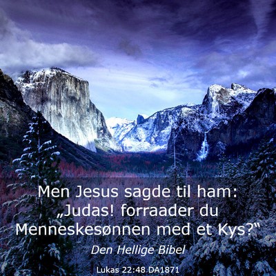 Picture 03 - Lukas 22:48 DA1871 - Men Jesus sagde til ham: „Judas! forraader du - Bible Verse Picture