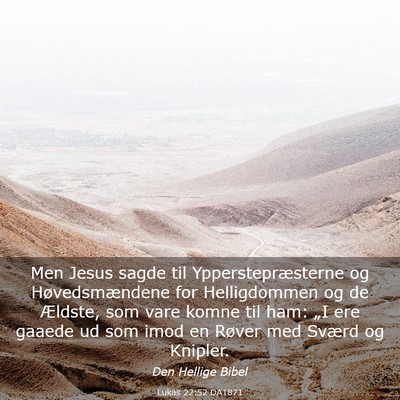 Picture 03 - Lukas 22:52 DA1871 - Men Jesus sagde til Ypperstepræsterne og - Bible Verse Picture
