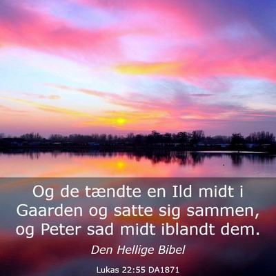 Picture 03 - Lukas 22:55 DA1871 - Og de tændte en Ild midt i Gaarden og satte sig - Bible Verse Picture