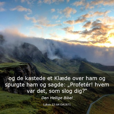 Picture 03 - Lukas 22:64 DA1871 - og de kastede et Klæde over ham og spurgte ham - Bible Verse Picture