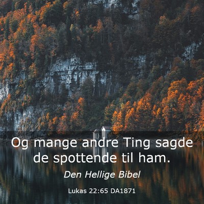 Picture 03 - Lukas 22:65 DA1871 - Og mange andre Ting sagde de spottende til - Bible Verse Picture