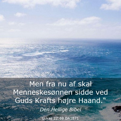Picture 03 - Lukas 22:69 DA1871 - Men fra nu af skal Menneskesønnen sidde ved Guds - Bible Verse Picture