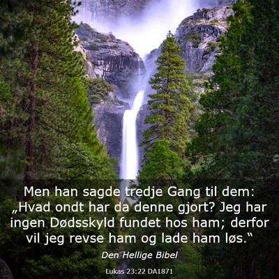 Picture 03 - Lukas 23:22 DA1871 - Men han sagde tredje Gang til dem: „Hvad ondt - Bible Verse Picture