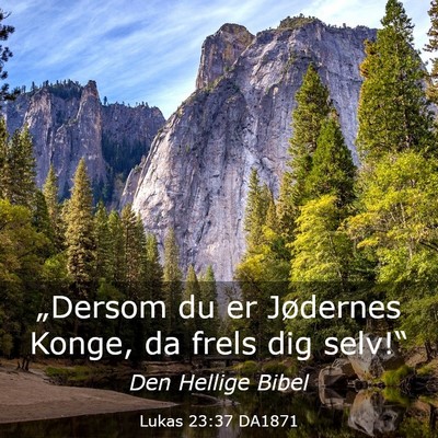 Picture 03 - Lukas 23:37 DA1871 - „Dersom du er Jødernes Konge, da frels dig - Bible Verse Picture