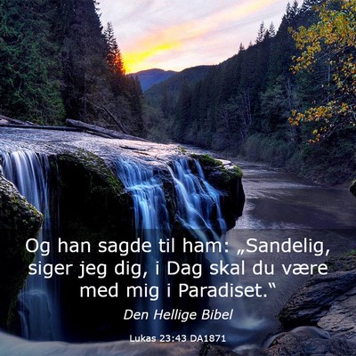 Picture 03 - Lukas 23:43 DA1871 - Og han sagde til ham: „Sandelig, siger jeg dig, - Bible Verse Picture