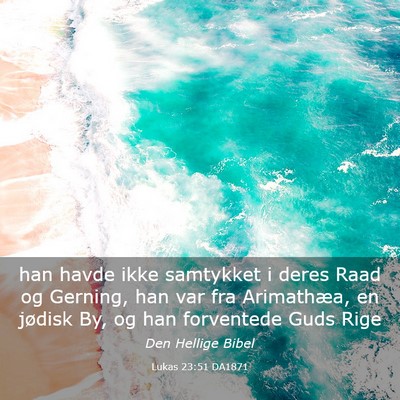 Picture 03 - Lukas 23:51 DA1871 - han havde ikke samtykket i deres Raad og Gerning, - Bible Verse Picture