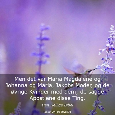 Picture 03 - Lukas 24:10 DA1871 - Men det var Maria Magdalene og Johanna og Maria, - Bible Verse Picture