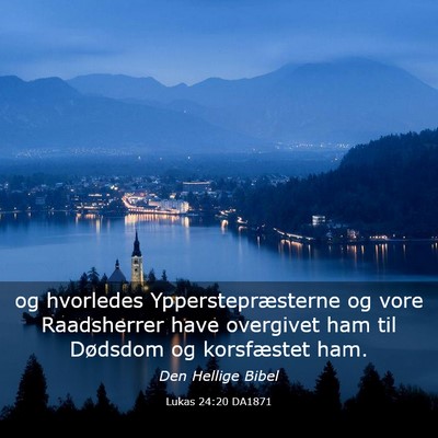 Picture 03 - Lukas 24:20 DA1871 - og hvorledes Ypperstepræsterne og vore - Bible Verse Picture