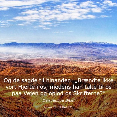 Picture 03 - Lukas 24:32 DA1871 - Og de sagde til hinanden: „Brændte ikke vort - Bible Verse Picture