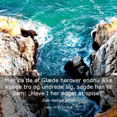 Picture 03 - Lukas 24:41 DA1871 - Men da de af Glæde herover endnu ikke kunde tro - Bible Verse Picture