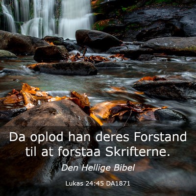 Picture 03 - Lukas 24:45 DA1871 - Da oplod han deres Forstand til at forstaa - Bible Verse Picture
