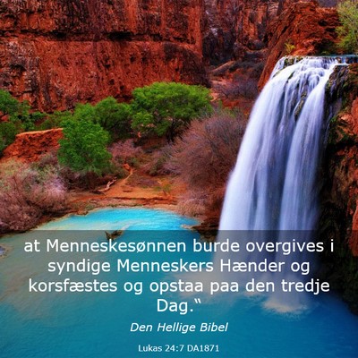 Picture 03 - Lukas 24:7 DA1871 - at Menneskesønnen burde overgives i syndige - Bible Verse Picture