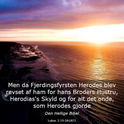 Picture 03 - Lukas 3:19 DA1871 - Men da Fjerdingsfyrsten Herodes blev revset af - Bible Verse Picture