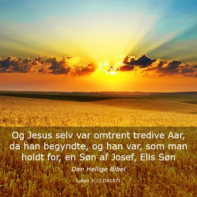 Picture 03 - Lukas 3:23 DA1871 - Og Jesus selv var omtrent tredive Aar, da han - Bible Verse Picture