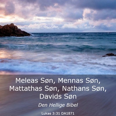 Picture 03 - Lukas 3:31 DA1871 - Meleas Søn, Mennas Søn, Mattathas Søn, Nathans - Bible Verse Picture
