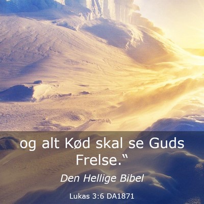 Picture 03 - Lukas 3:6 DA1871 - og alt Kød skal se Guds - Bible Verse Picture