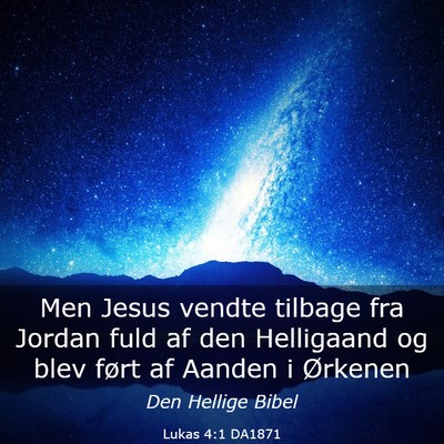Picture 03 - Lukas 4:1 DA1871 - Men Jesus vendte tilbage fra Jordan fuld af den - Bible Verse Picture