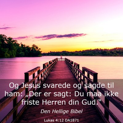 Picture 03 - Lukas 4:12 DA1871 - Og Jesus svarede og sagde til ham: „Der er - Bible Verse Picture