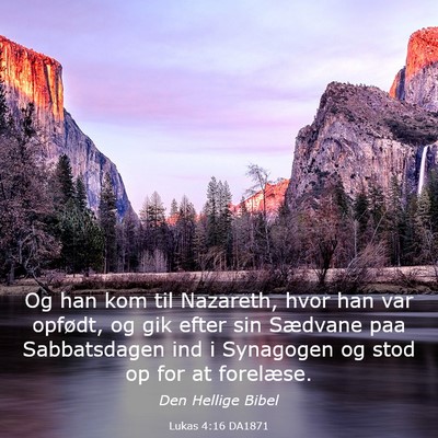Picture 03 - Lukas 4:16 DA1871 - Og han kom til Nazareth, hvor han var opfødt, og - Bible Verse Picture