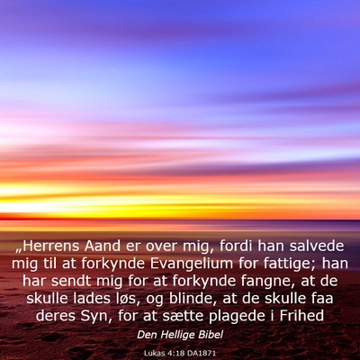 Picture 03 - Lukas 4:18 DA1871 - „Herrens Aand er over mig, fordi han salvede - Bible Verse Picture
