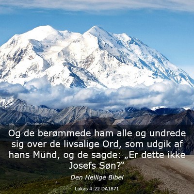 Picture 03 - Lukas 4:22 DA1871 - Og de berømmede ham alle og undrede sig over de - Bible Verse Picture