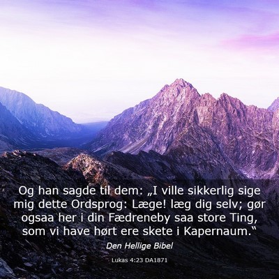 Picture 03 - Lukas 4:23 DA1871 - Og han sagde til dem: „I ville sikkerlig sige - Bible Verse Picture