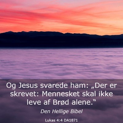 Picture 03 - Lukas 4:4 DA1871 - Og Jesus svarede ham: „Der er skrevet: - Bible Verse Picture