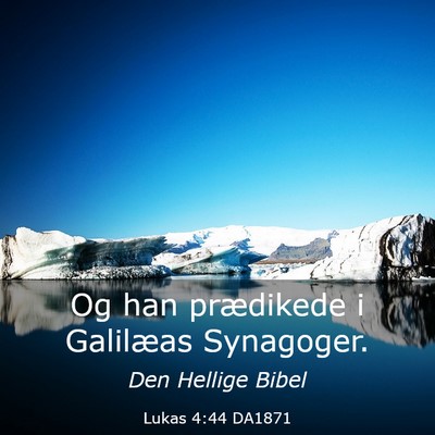 Picture 03 - Lukas 4:44 DA1871 - Og han prædikede i Galilæas - Bible Verse Picture