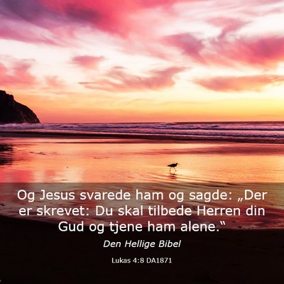 Picture 03 - Lukas 4:8 DA1871 - Og Jesus svarede ham og sagde: „Der er skrevet: - Bible Verse Picture