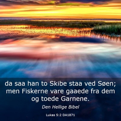 Picture 03 - Lukas 5:2 DA1871 - da saa han to Skibe staa ved Søen; men Fiskerne - Bible Verse Picture
