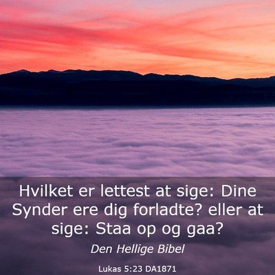 Picture 03 - Lukas 5:23 DA1871 - Hvilket er lettest at sige: Dine Synder ere dig - Bible Verse Picture