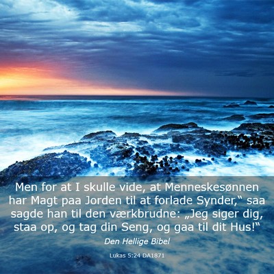 Picture 03 - Lukas 5:24 DA1871 - Men for at I skulle vide, at Menneskesønnen har - Bible Verse Picture