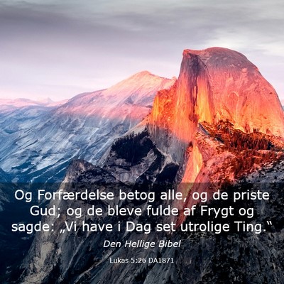 Picture 03 - Lukas 5:26 DA1871 - Og Forfærdelse betog alle, og de priste Gud; og - Bible Verse Picture