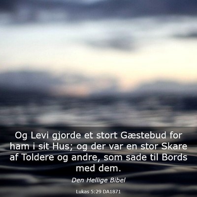 Picture 03 - Lukas 5:29 DA1871 - Og Levi gjorde et stort Gæstebud for ham i sit - Bible Verse Picture