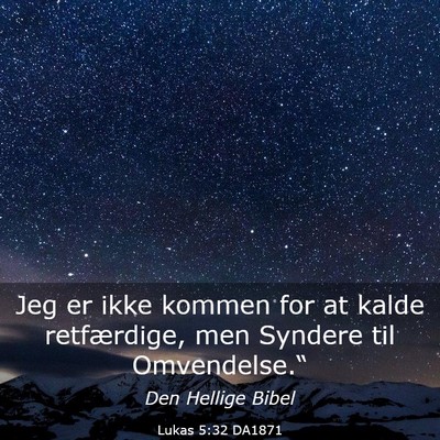 Picture 03 - Lukas 5:32 DA1871 - Jeg er ikke kommen for at kalde retfærdige, men - Bible Verse Picture