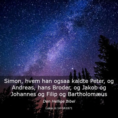 Picture 03 - Lukas 6:14 DA1871 - Simon, hvem han ogsaa kaldte Peter, og Andreas, - Bible Verse Picture