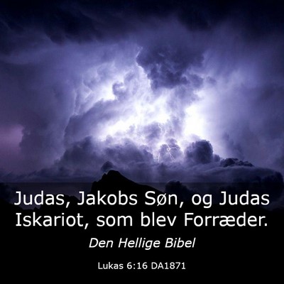 Picture 03 - Lukas 6:16 DA1871 - Judas, Jakobs Søn, og Judas Iskariot, som blev - Bible Verse Picture