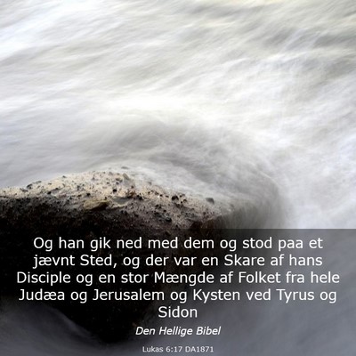 Picture 03 - Lukas 6:17 DA1871 - Og han gik ned med dem og stod paa et jævnt - Bible Verse Picture