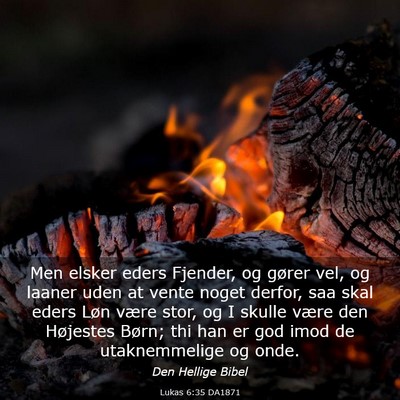 Picture 03 - Lukas 6:35 DA1871 - Men elsker eders Fjender, og gører vel, og - Bible Verse Picture