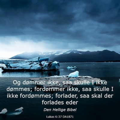 Picture 03 - Lukas 6:37 DA1871 - Og dømmer ikke, saa skulle I ikke dømmes; - Bible Verse Picture