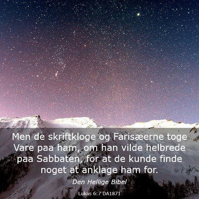 Picture 03 - Lukas 6:7 DA1871 - Men de skriftkloge og Farisæerne toge Vare paa - Bible Verse Picture